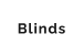 Blinds