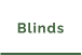 Blinds