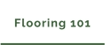 Flooring 101