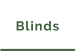 Blinds